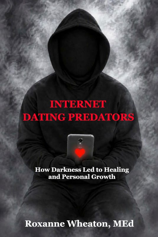 Internet Dating Predators by Roxanne Wheaton, MEd
